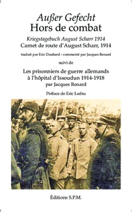 Jacques Renard - Hors de combat - Carnet de route d'August Scharr, 1914 suivi de Les prisonniers de guerre allemands à l'hôpital d'Issoudun (1914-1918).