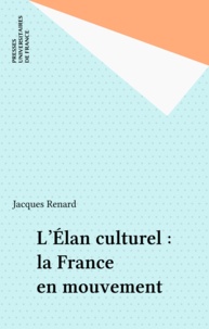 Jacques Renard - L'élan culturel - La France en mouvement.