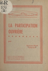 Jacques-René Rabier - La participation ouvrière.