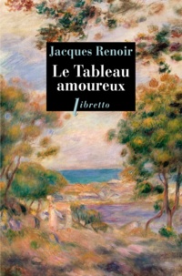 Télécharger gratuitement google books gratuitement Le Tableau amoureux par Jacques Renoir