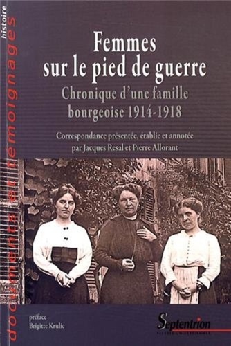 Femmes sur le pied de guerre. Chronique d'une famille bourgeoise 1914-1918