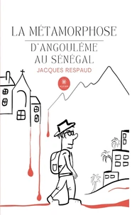 La métamorphose - D’Angoulême au Sénégal