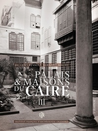 Jacques Revault et Bernard Maury - Palais et maisons du Caire - Tome 3, Du XIVe au XVIIIe siècle.