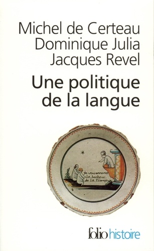 Une Politique De La Langue. La Revolution Francaise Et Les Patois : L'Enquete De Gregoire