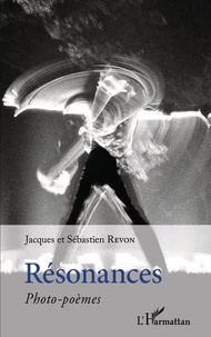 Jacques Revon et Sébastien Revon - Résonances - Photo-poèmes.