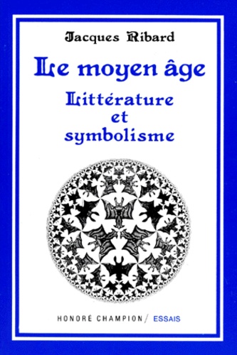Jacques Ribard - Le Moyen Age. Litterature Et Symbolisme.