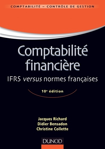 Jacques Richard et Didier Bensadon - Comptabilité financière - 10e édition - IFRS versus normes françaises.