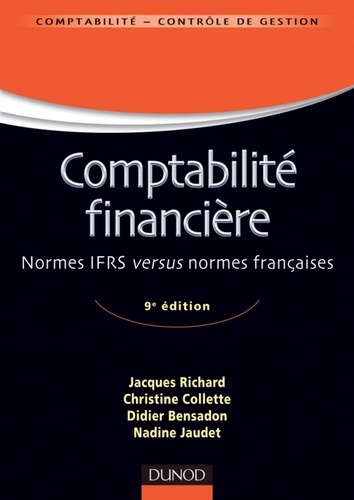 Jacques Richard et Nadine Jaudet - Comptabilité financière - 9e éd. - Normes IFRS versus normes françaises.