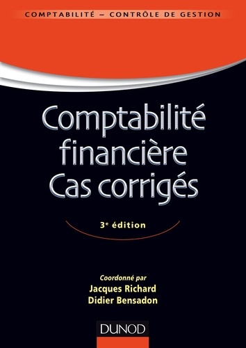 Jacques Richard et Didier Bensadon - Comptabilité financière - Cas corrigés - 3e éd.