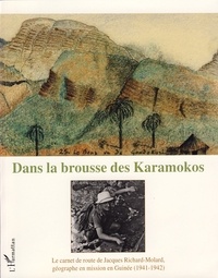 Jacques Richard-Molard - Dans la brousse des Karamokos - Le carnet de route de Jacques Richard-Molard, géographe en mission en Guinée (1941-1942).