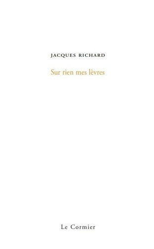 Jacques Richard - Sur rien mes lèvres.