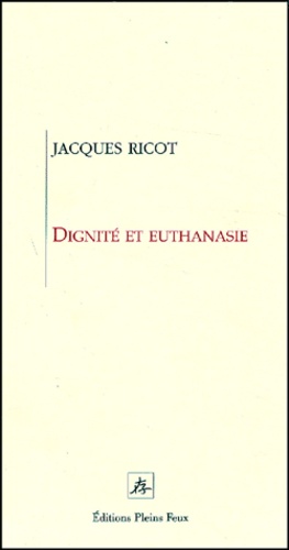 Jacques Ricot - Dignité et euthanasie.