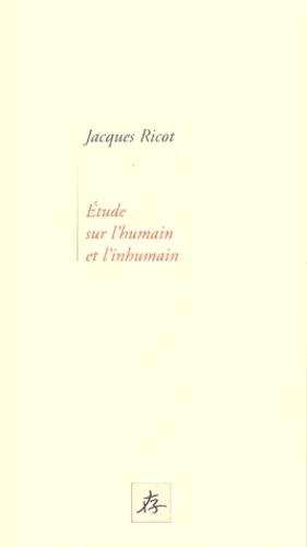 Jacques Ricot - Etude sur l'humain et l'inhumain.