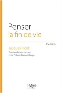 Jacques Ricot - Penser la fin de vie - L'éthique au coeur d'un choix de société.