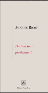 Jacques Ricot - Peut-on tout pardonner ?.
