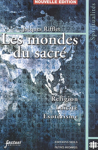 Jacques Rifflet - Les Mondes Du Sacre. Religion, Laicite, Esoterisme.