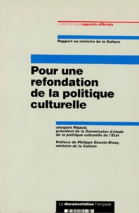 Jacques Rigaud - Pour une refondation de la politique culturelle.