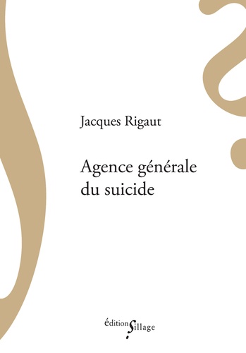 Jacques Rigaut - Agence générale du suicide.