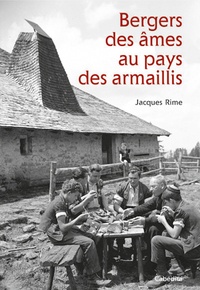Jacques Rime - Bergers des âmes au pays des Armaillis.