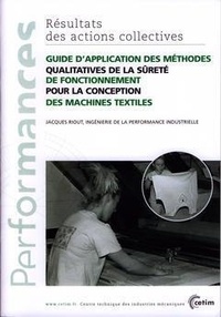 Jacques Riout - Guide d'application des méthodes qualitatives de la sûreté de fonctionnement pour la conception des machines textiles.