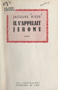 Jacques Risse - Il s'appelait Jérôme.