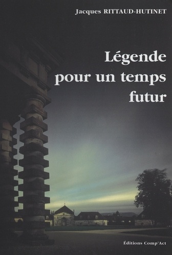 Legende Pour Un Temps Futur