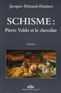 Jacques Rittaud-Hutinet - Schisme : Pierre Valdo et le chevalier.
