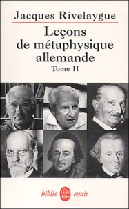 Jacques Rivelaygue - Leçons de métaphysique allemande. - Tome 2, Kant, Heidegger, Habermas.