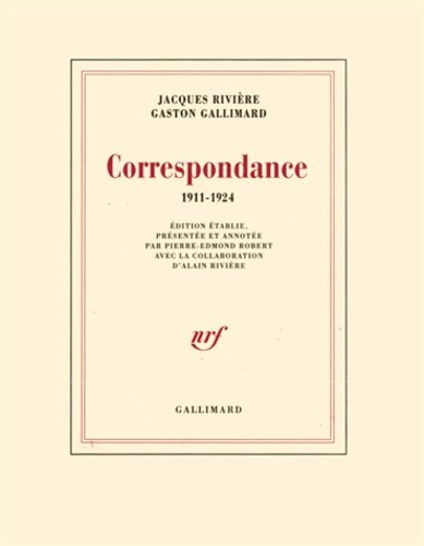 Jacques Rivière et Gaston Gallimard - Correspondance - 1911-1924.