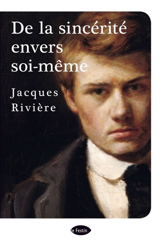 Jacques Rivière - De la sincérité envers soi-même.
