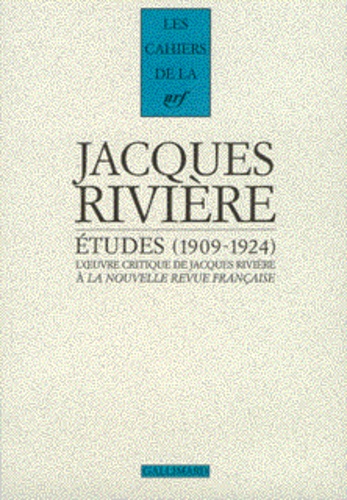 Etudes. L'Oeuvre Critique De Jacques Riviere A La Nouvelle Revue Francaise (1909-1924)