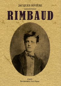 Jacques Rivière - Rimbaud.