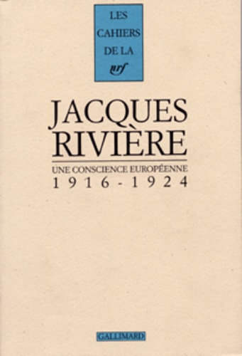 Jacques Rivière - Une conscience européenne - [1916-1924.