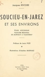 Jacques Rivoire et Andrée Marnas - Soucieu-en-Jarez et ses environs - Étude historique, folklore régional de Mornant à Vaugneray.