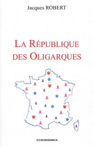 Jacques Robert - La République des oligarques.