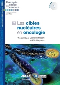 Jacques Robert et Eric Raymond - Les cibles nucléaires en oncologie. 1 Cédérom