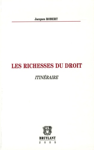 Jacques Robert - Les richesses du droit - Itinéraire.