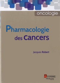 Jacques Robert - Pharmacologie des cancers.