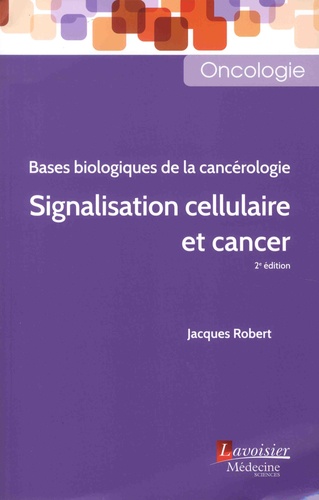Signalisation cellulaire et cancer. Bases biologiques de la cancérologie 2e édition