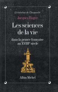 Les Sciences de la vie dans la pensée française au XVIIIè siècle