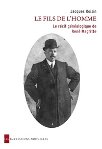 Jacques Roisin - Le fils de l'homme - Le récit généalogique de René Magritte.