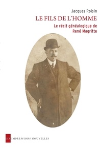 Jacques Roisin - Le fils de l'homme - Le récit généalogique de René Magritte.