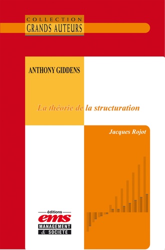 Jacques Rojot - Anthony Giddens, La théorie de la structuration.