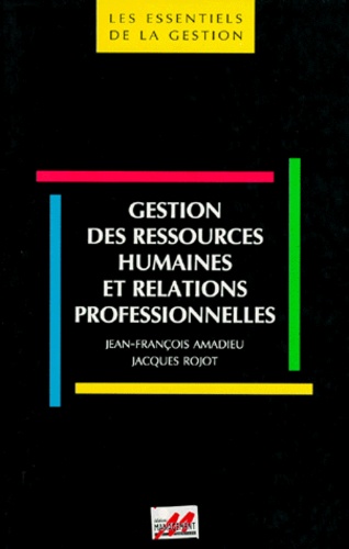 Jacques Rojot et Jean-François Amadieu - Gestion Des Ressources Humaines Et Relations Professionnelles.