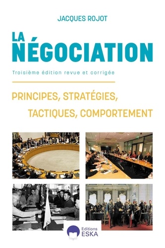 La négociation. Principes, stratégies, tactiques, comportement 3e édition revue et corrigée