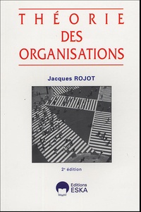 Jacques Rojot - Théorie des organisations.