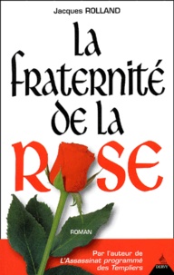 Jacques Rolland - La Fraternite De La Rose.