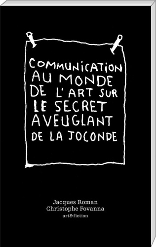Jacques Roman et Christophe Fovanna - Communication au monde de l'art sur le secret aveuglant de la Joconde.