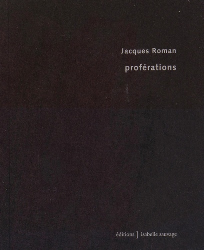 Jacques Roman - Proférations.