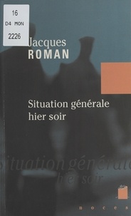 Jacques Roman - Situation générale hier soir.